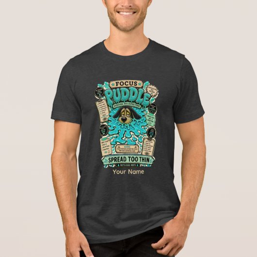 Focus Puddle Persoonlijke Grappige Productiviteit Tri-Blend Shirt (Voorkant)