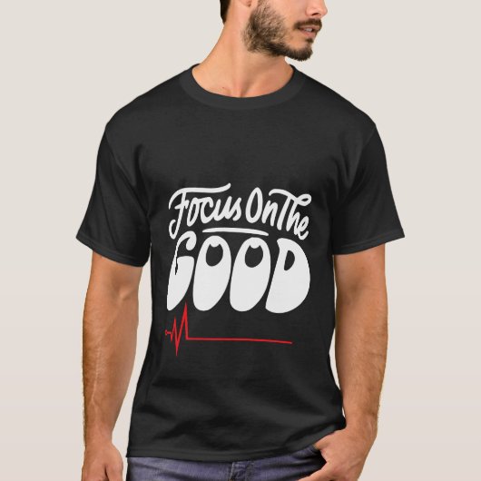 Focus the Good T-shirt (Voorkant)