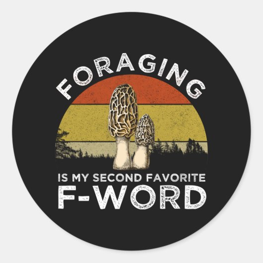Foerageren is mijn tweede favoriete F-woord (Morel Ronde Sticker (Voorkant)