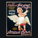 Foie Gras Pate Advertisement Poster<br><div class="desc">Dit afbeelding is van een Franse foie gras reclame. Een jong meisje houdt een mooie vetgans vast. labelkunst zijn papieren etiketten die sinds het begin van de jaren tachtig worden gebruikt. Ze werden in Amerika geïntroduceerd door Europese kunstenaars, en dit drukproces werd bekend als lithografie. Dit was een van de...</div>