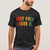 Fold I Have It beroemd gemaakt door Funny Poker T-shirt (Voorkant)