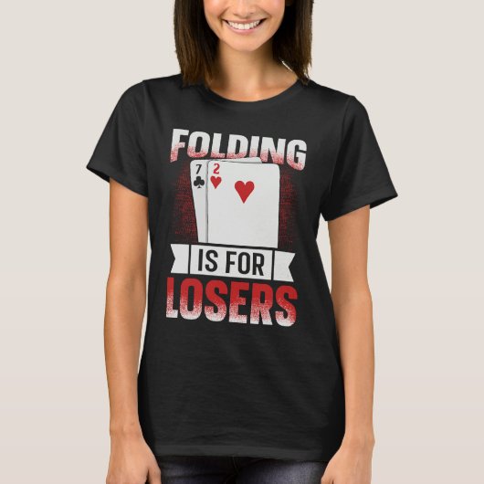 Folding is for losers for a Poker lover T-shirt (Voorkant)