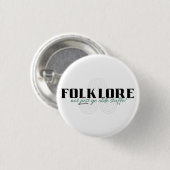 Folklore is niet alleen oud. Pin Ronde Button 3,2 Cm (Voorkant /achterkant)