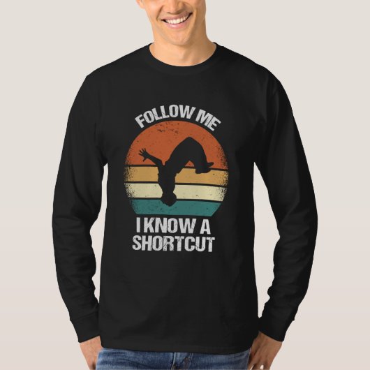 Follow Me I Know A Shortcut Parkour 1 T-shirt (Voorkant)