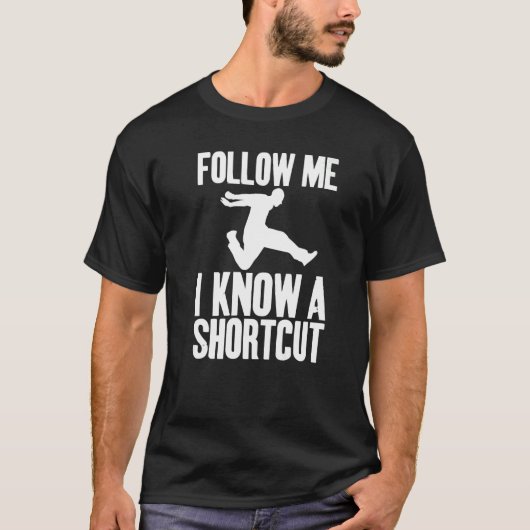 Follow Me I Know A Shortcut Sarcastic Unisex   T-shirt (Voorkant)