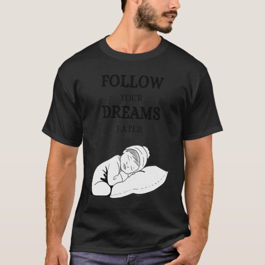 Follow your dreams later laze relaxation t-shirt (Voorkant)