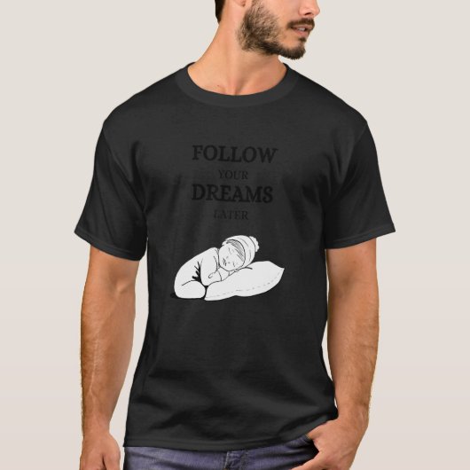 Follow your dreams later laze relaxation t-shirt (Voorkant)
