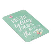 Follow Your Dreams Magneet (Rechterzijde)