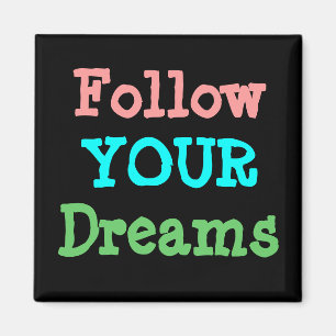 Follow Your Dreams Magneet