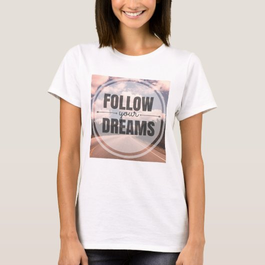 Follow Your Dreams T-shirt (Voorkant)