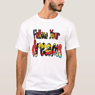 Follow Your Dreams T-shirt