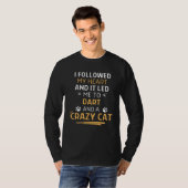 Followed My Heart It Led Me To Dart And A Crazy Ca T-shirt (Voorkant volledig)