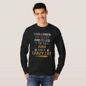 Followed My Heart It Led Me To Judo And A Crazy Ca T-shirt (Voorkant volledig)