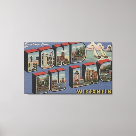 Fond du Lac, Wisconsin - Large Letter Scenes Canvas Afdruk (Voorkant)