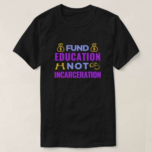Fonds Education Not Incarcering T-shirt (Design voorkant)