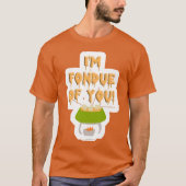Fondue van uw slogan t-shirt (Voorkant)