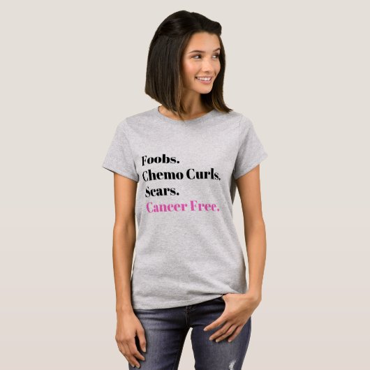 Foobs, Chemo Curls, Scars, Cancer Free T-shirt (Voorkant volledig)
