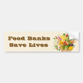 Food Banks Save Lives Bumpersticker