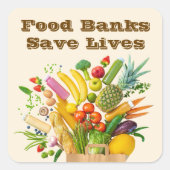 Food Banks Save Lives Vierkante Sticker (Voorkant)