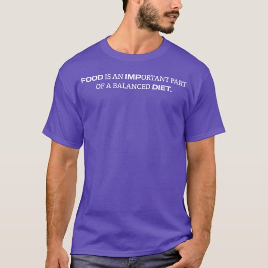 Food is an Important Part of a Balanced Diet Sim f T-shirt (Voorkant)