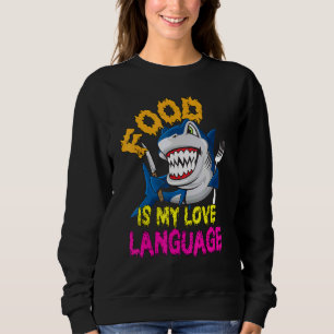 Food is mijn Love Language Cool Shark Food is my L Trui