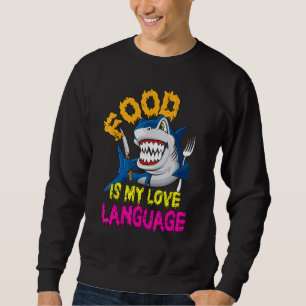 Food is mijn Love Language Cool Shark Food is my L Trui