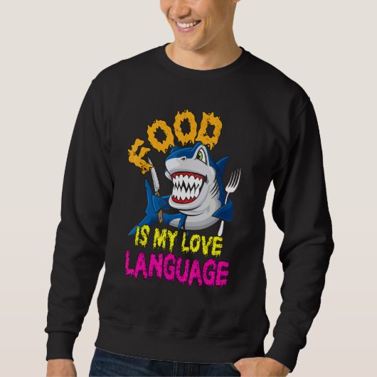 Food is mijn Love Language Cool Shark Food is my L Trui (Voorkant)