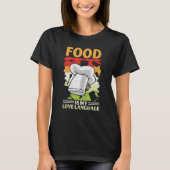 Food is My Love Language Foodie Culinaire Chef Co T-shirt (Voorkant)