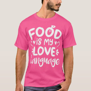 Food is My Love Language (Oranje BG) T-shirt