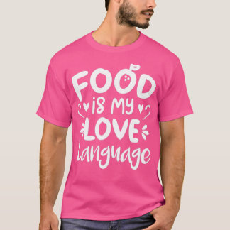 Food is My Love Language (Oranje BG) T-shirt