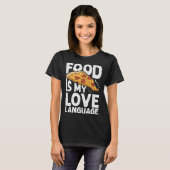 Food Is My Love Language Pizza Art Gourmet Executi T-shirt (Voorkant volledig)