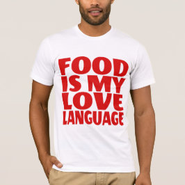 Food is My Love Language T-shirt