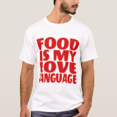 Food is My Love Language T-shirt (Voorkant)