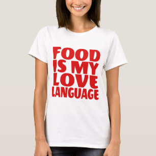 Food is My Love Language T-shirt
