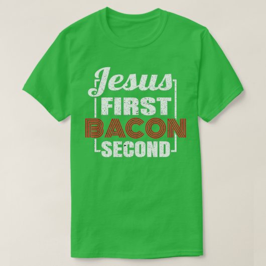 Food Lover Pun Jesus First Bacon 2 T-shirt (Design voorkant)
