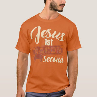 Food Lover Pun Jesus First Bacon T-shirt