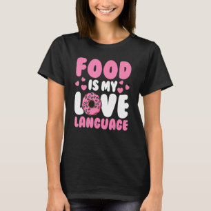 Food Pun Foodie Food is mijn liefdestaal T-shirt