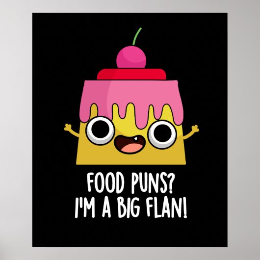 Food Puns - Ik ben een grote Flan Dessert Pun Dark Poster (Voorkant)