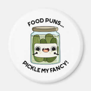 Food Puns Pickle My Fancy Funny Food Pun Magneet