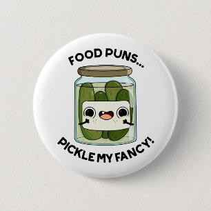 Food Puns Pickle My Fancy Funny Food Pun Ronde Button 5,7 Cm