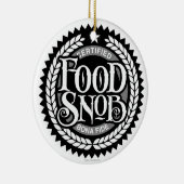 Food Snob - grappig eten liefhebber Keramisch Ornament (Rechts)