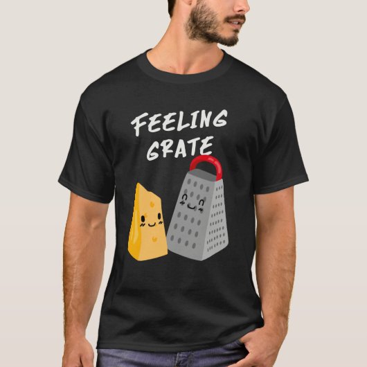 Foodie Cheese Grater Feeling Grate T-shirt (Voorkant)