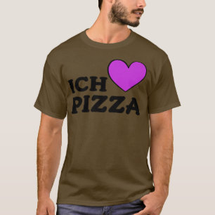 Foodie Food Lover Pizza Pun I Love Pizza in German T-shirt