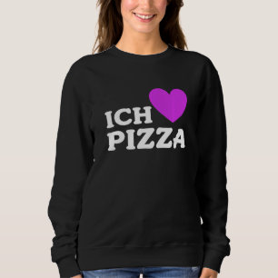 Foodie Food Pizza pun I Love Pizza in German 2 Trui