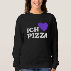 Foodie Food Pizza pun I Love Pizza in German 3 Trui