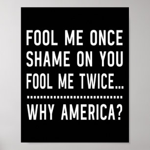 Fool Me Once Shame On You Fool Me Twice - Anti-bed Poster