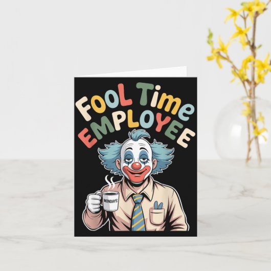 Fool Time Employee Funny Clown Office Humor Work J Kaart (Gele Bloem)
