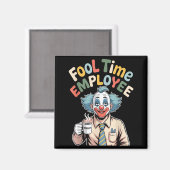Fool Time Employee Funny Clown Office Humor Work J Magneet (Voorkant / Achterkant)