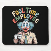 Fool Time Employee Funny Clown Office Humor Work J Muismat (Voorkant)