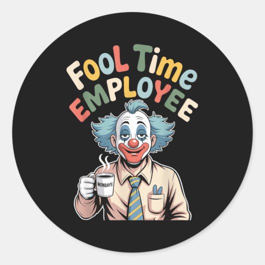 Fool Time Employee Funny Clown Office Humor Work J Ronde Sticker (Voorkant)